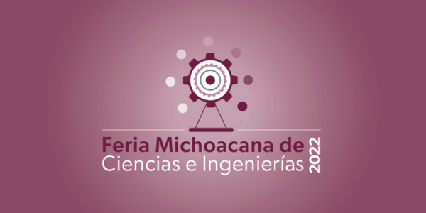 FERIA MICHOACANA DE CIENCIAS E INGENIERÍAS 2022